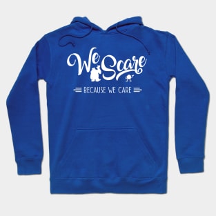 We Scare Because We Care, We Are Monsters Incorporated Hoodie